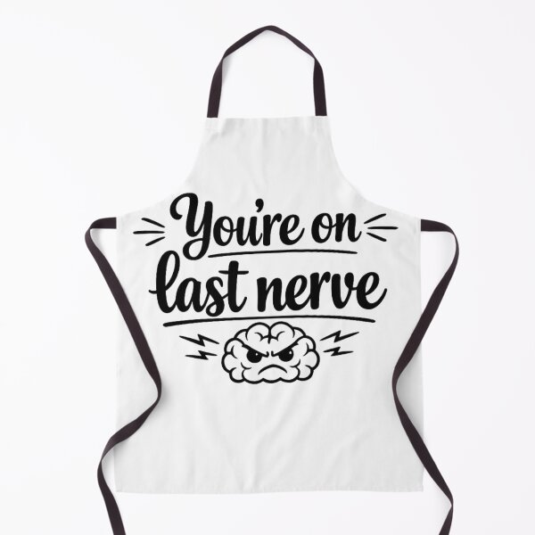 Item preview, You’re On My Last Nerve – Funny Sarcastic Design designed and sold by MarselArt.