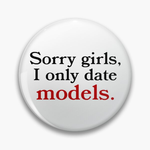 Item preview, Sorry Girls I Only Date Models designed and sold by fusedtees.