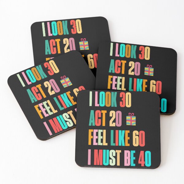 Item preview, I Look 30 Act 20 Feel Like 60 I Must Be 40 Funny Birthday designed and sold by stylboutique.