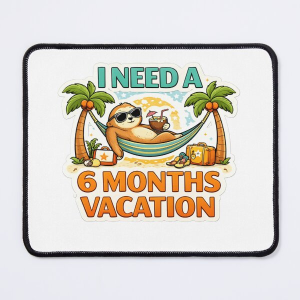 Item preview, I need a 6 months vacation designed and sold by Tur-estore.