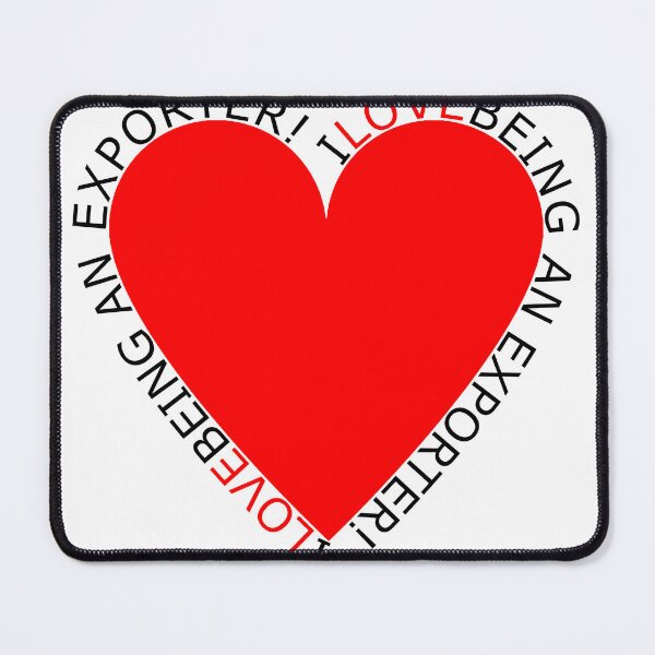 Item preview, I Love Being An Exporter designed and sold by TheIconSmith.