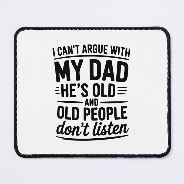 Item preview, I Can't Argue With My Dad He's Old And Old People Don't Listen Father's Day designed and sold by b3ida-zl.
