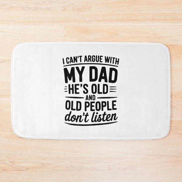 Item preview, I Can't Argue With My Dad He's Old And Old People Don't Listen Father's Day designed and sold by b3ida-zl.