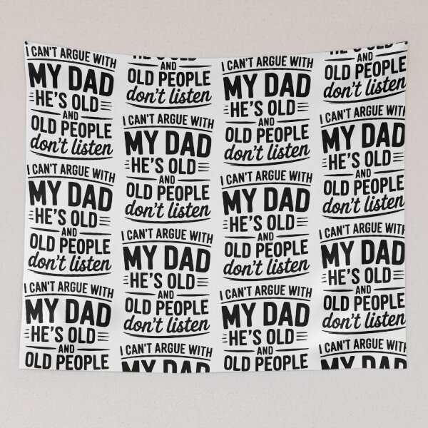 Item preview, I Can't Argue With My Dad He's Old And Old People Don't Listen Father's Day designed and sold by b3ida-zl.