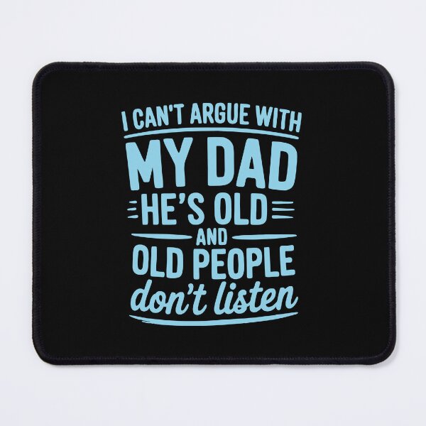 Item preview, I Can't Argue With My Dad He's Old And Old People Don't Listen Father's Day Humor designed and sold by b3ida-zl.