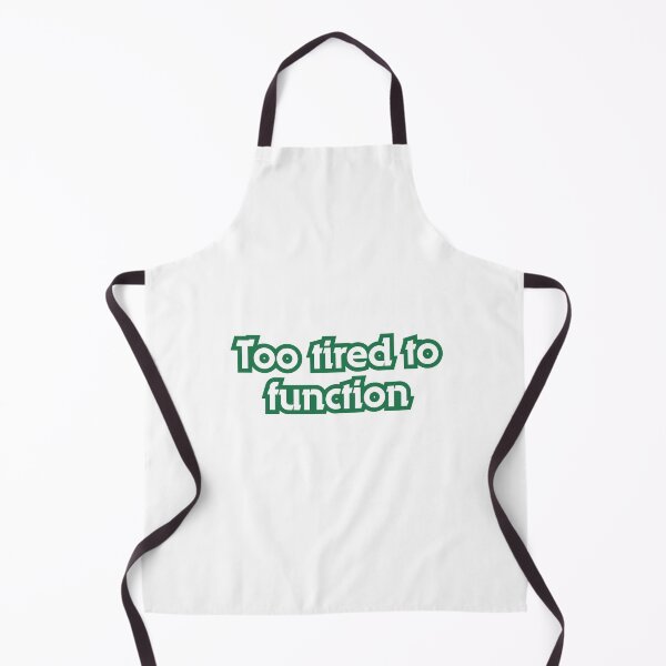 Item preview, Too Tired To Function – Funny Exhausted Humor Design designed and sold by iccdesignsshop.