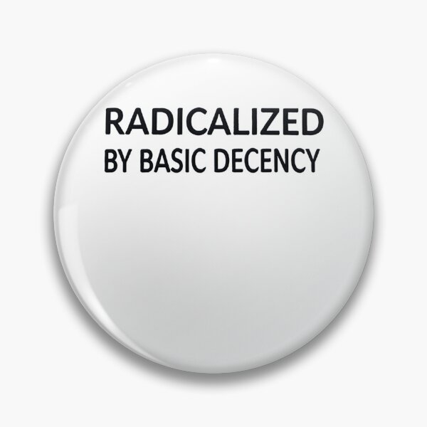 Item preview, Radicalized By Basic Decency Encourages Positive Social Change designed and sold by SkeletonsDanger.