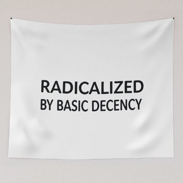 Item preview, Radicalized By Basic Decency Encourages Positive Social Change designed and sold by SkeletonsDanger.
