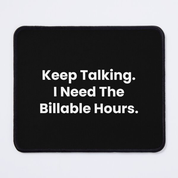 Item preview, Keep Talking I Need The Billable Hours Funny Lawyer T-Shirt designed and sold by AutoInkCo.