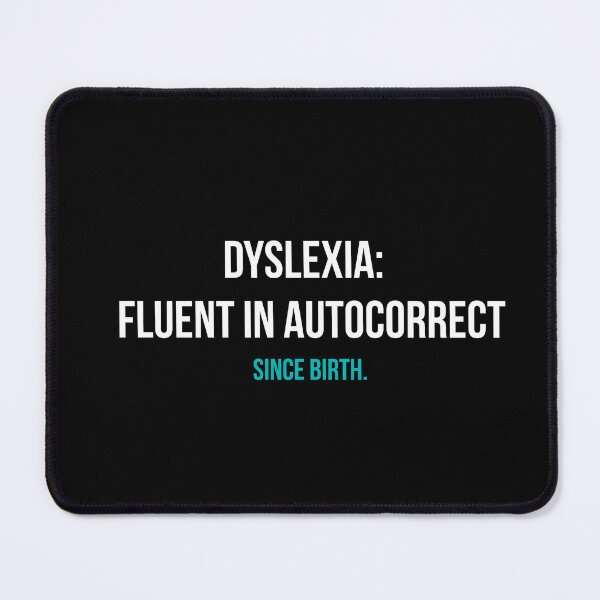 Item preview, Dyslexia: Fluent in Autocorrect Since Birth designed and sold by LitNLogic.