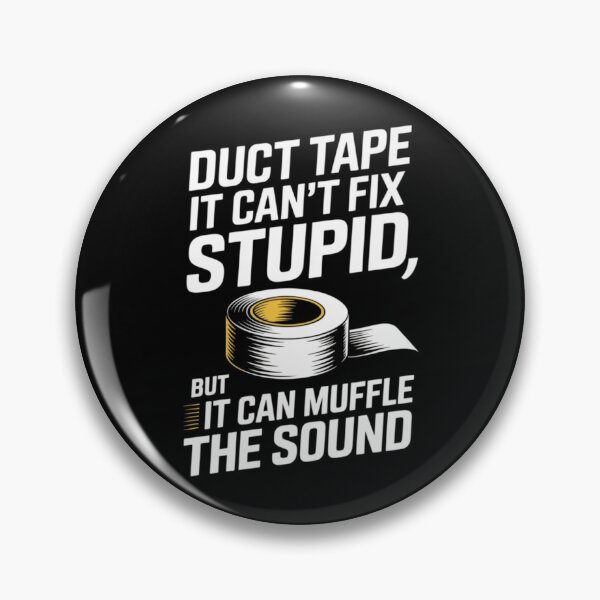 Item preview, Duct Tape It Can't Fix Stupid But It Can Muffle The Sound designed and sold by TEESPRIT.