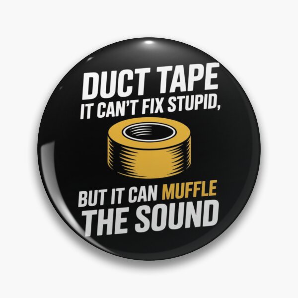 Item preview, Duct Tape It Can't Fix Stupid But It Can Muffle The Sound designed and sold by TEESPRIT.