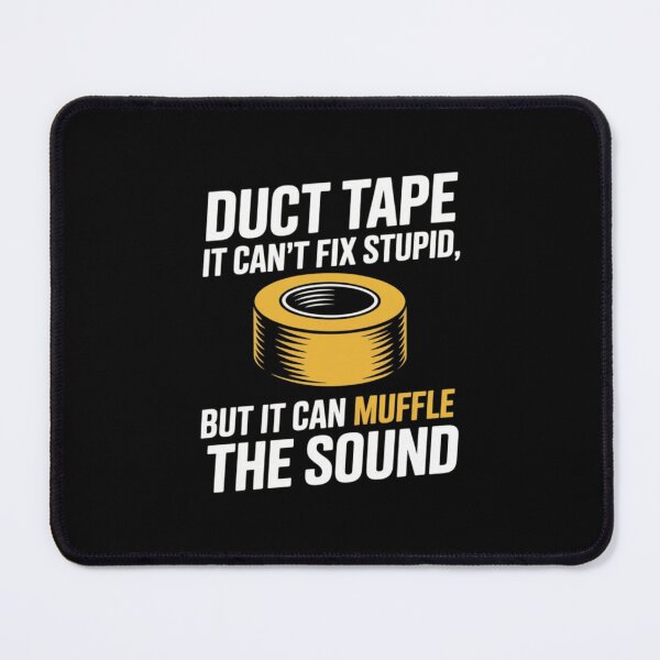 Item preview, Duct Tape It Can't Fix Stupid But It Can Muffle The Sound designed and sold by TEESPRIT.