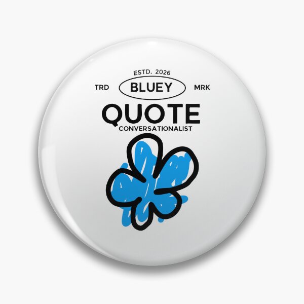 Item preview, Bluey quote conversationalist designed and sold by Peerless-Prime.