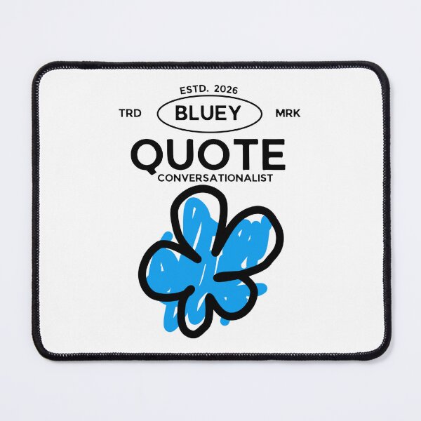 Item preview, Bluey quote conversationalist designed and sold by Peerless-Prime.