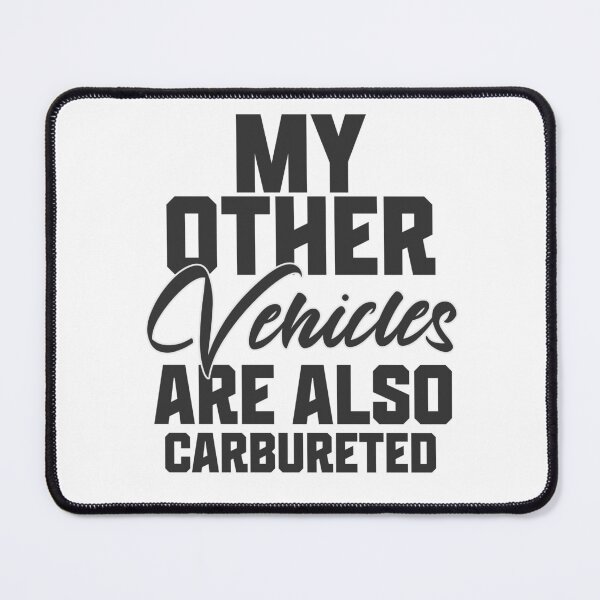 Item preview, My other vehicles are also carbureted, Vintage Car Lover, Mechanic Gift designed and sold by BriAngelaBubbleDesigns.