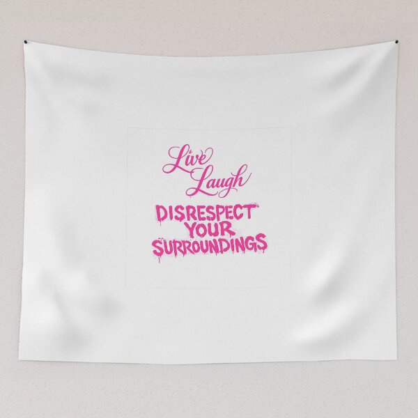 Item preview, Live, Laugh, DISRESPECT YOUR SURROUNDINGS designed and sold by Hex Appeal.