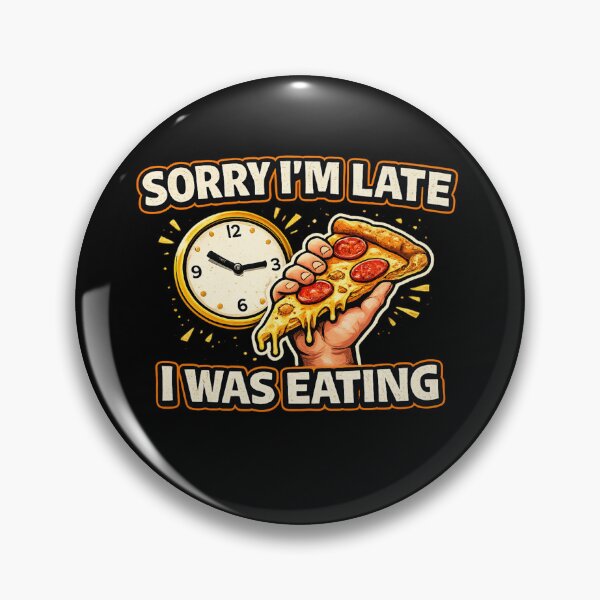 Item preview, Sorry I’m Late I Was Eating Funny Food Lover Design designed and sold by Timeless Junction.