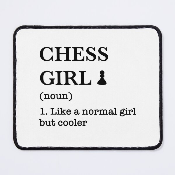 Item preview, Chess Girl like a normal girl but cooler designed and sold by PaigePolyArt.