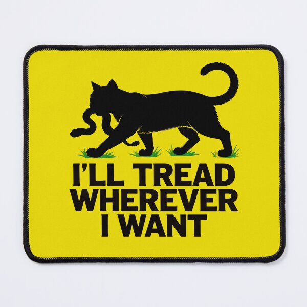 Item preview, Ill Tread Wherever I Want Funny Cat Attitude Quote designed and sold by SkeletonsDanger.