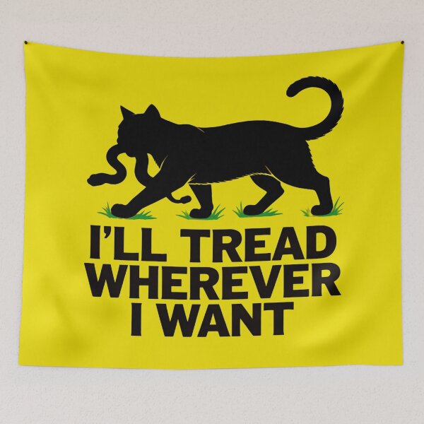 Item preview, Ill Tread Wherever I Want Funny Cat Attitude Quote designed and sold by SkeletonsDanger.