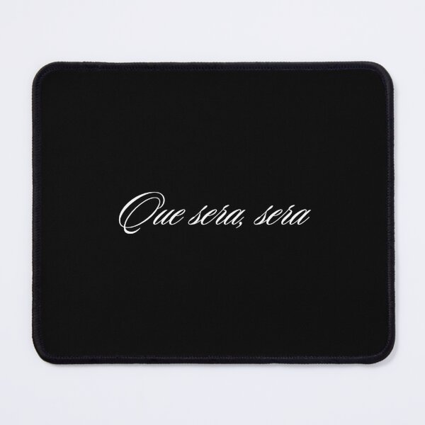Item preview, Que sera, sera "Whatever will be, will be" designed and sold by SWETA HALDER.
