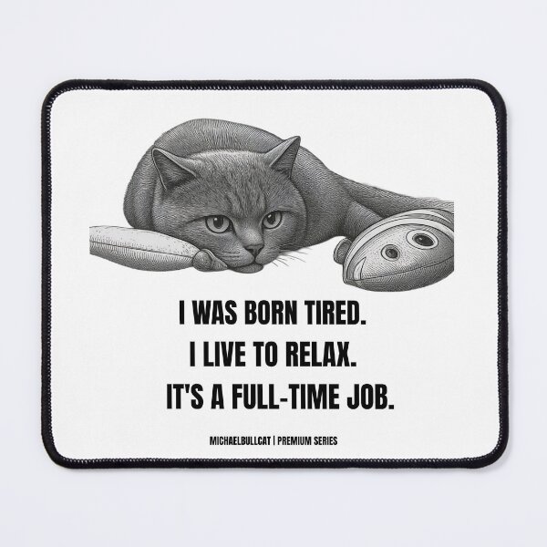 Item preview, Buba Cat - Born Tired Live to Relax Full-Time Job Premium designed and sold by MichaelBullCat.
