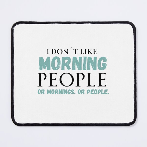 Item preview, Funny Morning Quote Sticker - I Don’t Like Morning People Or Mornings Or People - Sarcastic Humor Design designed and sold by KymeraStudio25.