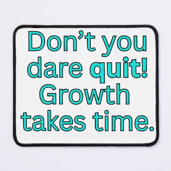 Item preview, Don't you dare quit! Growth takes time.-motivational quote designed and sold by HustlersShop77.