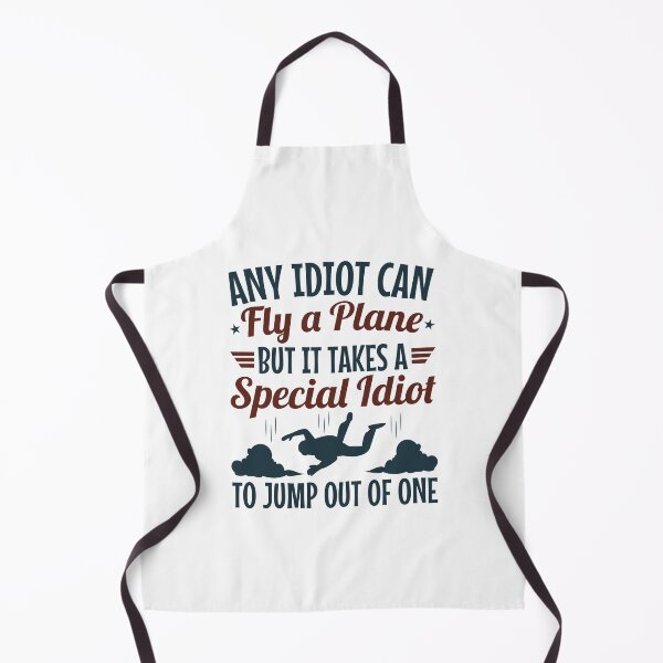 Item preview, Funny Skydiving Any Idiot Can Fly a Plane But It Takes a Special Idiot to Jump Out of One designed and sold by jaygo.