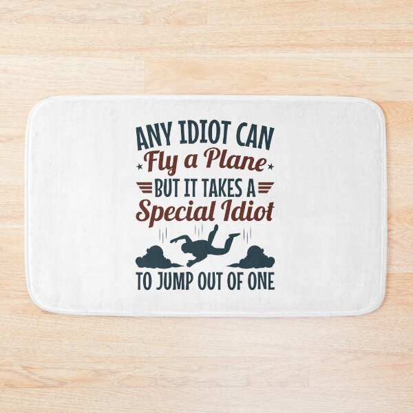 Item preview, Funny Skydiving Any Idiot Can Fly a Plane But It Takes a Special Idiot to Jump Out of One designed and sold by jaygo.