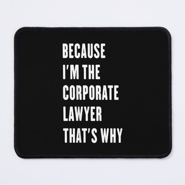 Item preview, because i'm the Corporate Lawyer that's why designed and sold by ElaineZPink.