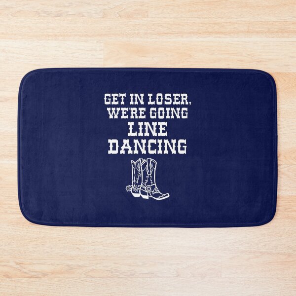 Item preview, Get In Loser, We're Going Line Dancing designed and sold by jaygo.