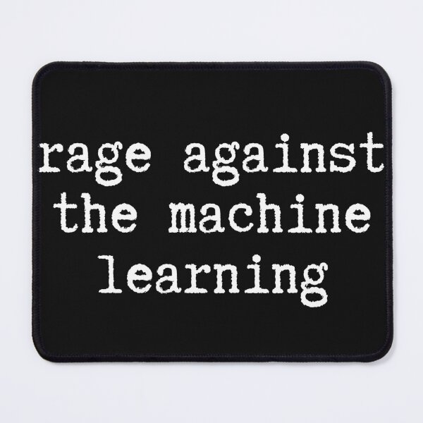 Item preview, rage against the machine learning saying quote designed and sold by monpetitbijou.