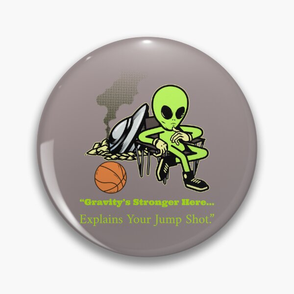 Item preview, “Gravity’s Stronger Here… Explains Your Jump Shot.” designed and sold by PSSC.