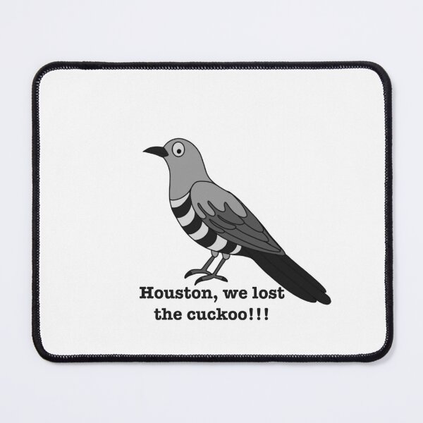 Item preview, Houston we lost the cuckoo designed and sold by Maryart8.