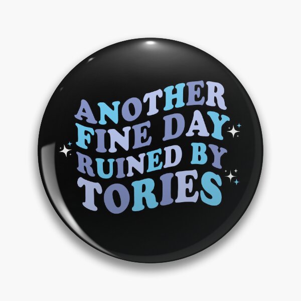Item preview, Another fine day ruined by Tories designed and sold by Random Tees.
