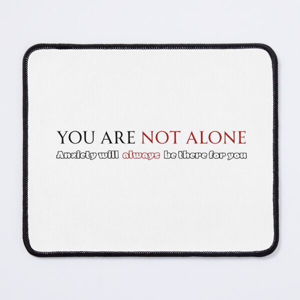 Item preview, Dark Humor Quote Sticker - You Are Not Alone Anxiety Will Always Be There For You - Mental Health Sarcasm designed and sold by KymeraStudio25.