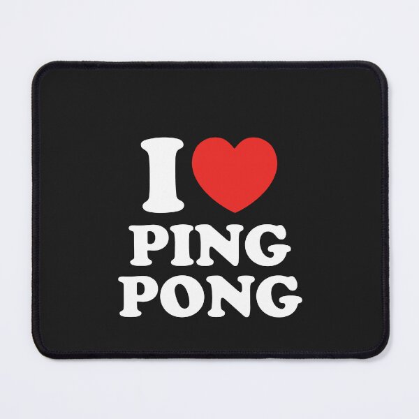 Item preview, I Love Ping Pong designed and sold by shitpostee.