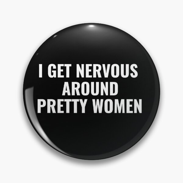 Item preview,  Get Nervous Around Pretty Women Funny Social Anxiety Quote designed and sold by ZACK ART.