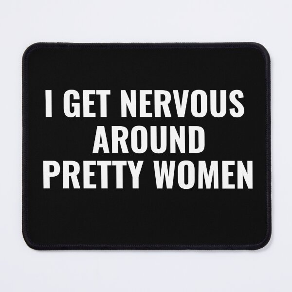 Item preview, Get Nervous Around Pretty Women Funny Social Anxiety Quote designed and sold by ZACK ART.