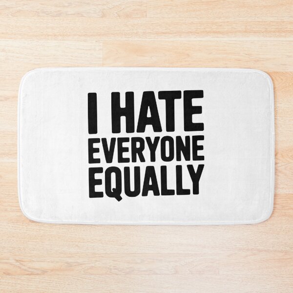 Item preview, I Hate Everyone Equally designed and sold by Frank Ring.