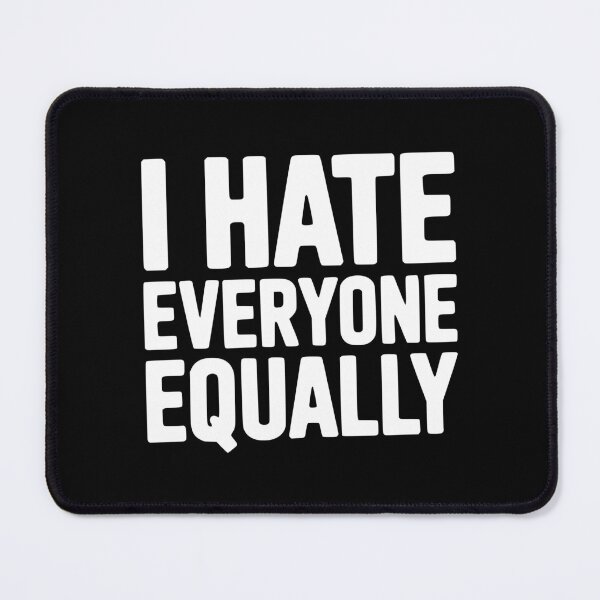 Item preview, I Hate Everyone Equally designed and sold by Frank Ring.