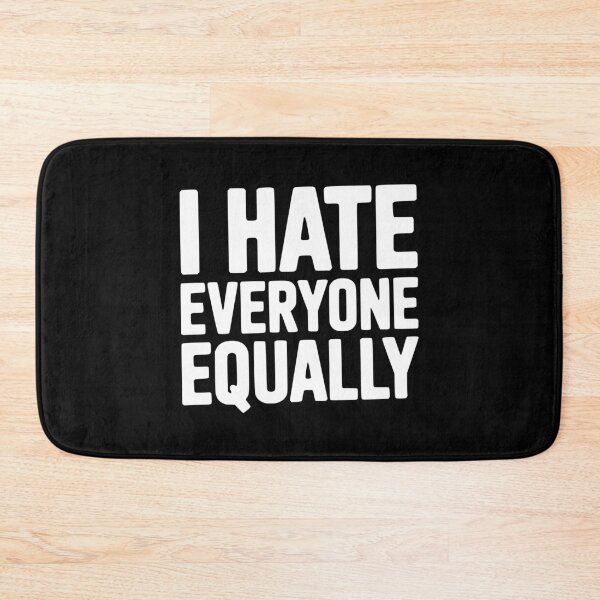 Item preview, I Hate Everyone Equally designed and sold by Frank Ring.