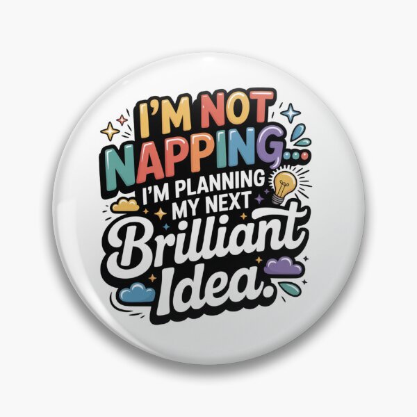 Item preview, I’m Not Napping I’m Planning My Next Brilliant Idea – Funny Lazy Quote, Sarcastic Humor Design designed and sold by WHDProduction45.
