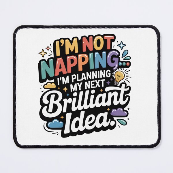Item preview, I’m Not Napping I’m Planning My Next Brilliant Idea – Funny Lazy Quote, Sarcastic Humor Design designed and sold by WHDProduction45.