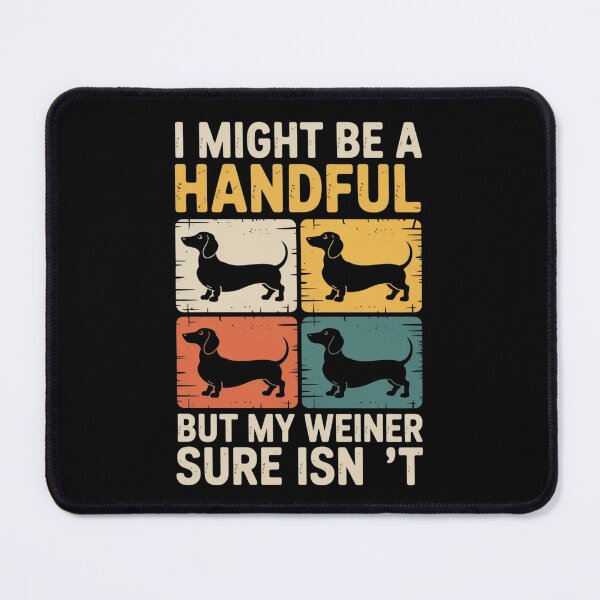 Item preview, I Might Be A Handful But My Weiner Sure Isn't Funny Dog designed and sold by ZACK ART.