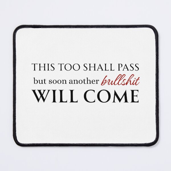 Item preview, Funny Sarcastic Quote Sticker - This Too Shall Pass But Another Bullshit Is Coming - Dark Humor Design designed and sold by KymeraStudio25.