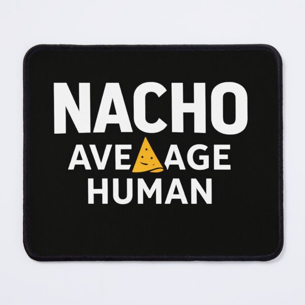Item preview, Nacho Average Human – Funny Nacho Pun Food Humor Design designed and sold by rushaib.