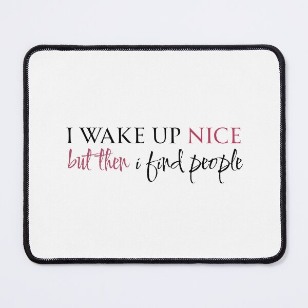 Item preview, Funny Sarcastic Quote Sticker - I Wake Up Nice But Then I Find People - Introvert Humor Design designed and sold by KymeraStudio25.